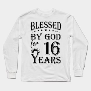 Blessed By God For 16 Years Long Sleeve T-Shirt